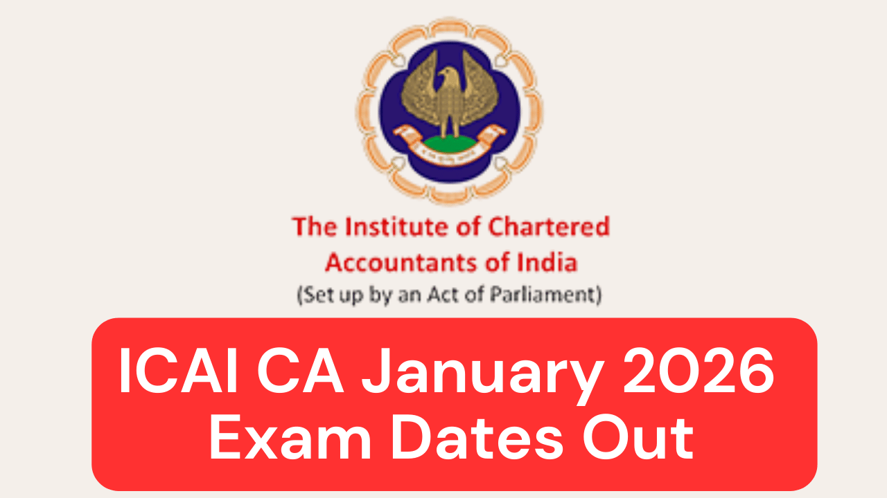ICAI CA January 2026 Exam Dates Out